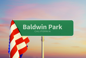 Baldwin Park – California. Road or Town Sign. Flag of the united states. Sunset oder Sunrise Sky. 3d rendering