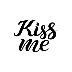 Hand drawn unique quote - Kiss me. Typography lettering poster. Vector illustration with text for greeting card, t-shirt print template.