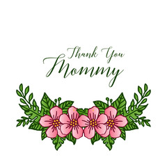 Beautiful greeting card thank you mommy, with crowd of pink flower frame. Vector