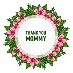 Invitation card thank you mommy, with cute green leaves and pink flower frame. Vector