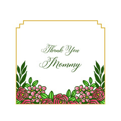 Ornate of various card thank you mommy, with abstract green leafy flower frame. Vector