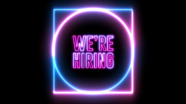 text of "WE'RE HIRING" with neon light loop animation. Abstract creative object. 