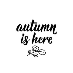 Autumn is here. Vector illustration. Lettering. Ink illustration.