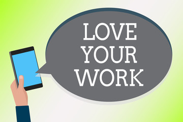Word writing text Love Your Work. Business concept for Make things that motivate yourself Passion for a job Man holding cell phone text chat message checking social media accounts
