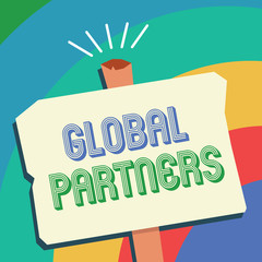 Text sign showing Global Partners. Conceptual photo Two or more firms from different countries work as a team.