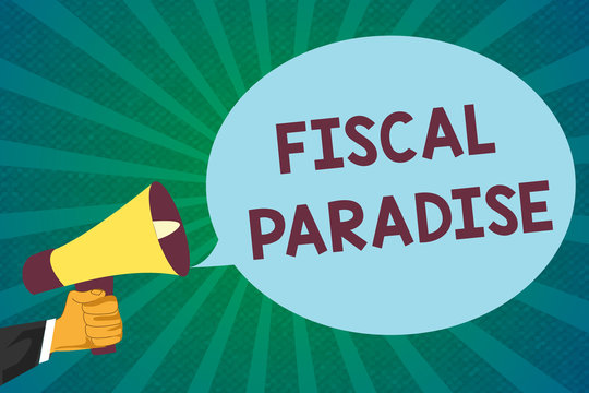 Word writing text Fiscal Paradise. Business concept for The waste of public money is a great concern topic.