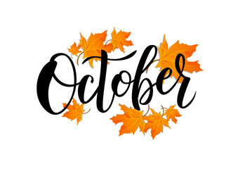 October word. Hand lettering typography with autumn leaves. Vector illustration as poster, postcard, greeting card, invitation template. Concept October advertising