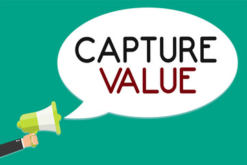 Handwriting text writing Capture Value. Concept meaning Customer Relationship Satisfy Needs Brand Strength Retention Man holding megaphone loudspeaker speech bubble message speaking loud
