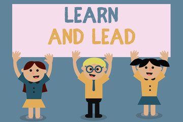 Text sign showing Learn And Lead. Conceptual photo Improve the skills and knowleadge to fit for the leadership.
