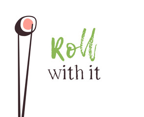 Hand drawn illustration sea food and quote. Creative ink art work Asian dinner. Actual vector drawing sushi roll and text