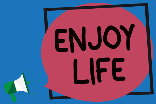 Conceptual hand writing showing Enjoy Life. Business photo showcasing Any thing, place,food or person, that makes you relax and happy Megaphone loud screaming blue background frame speech bubble