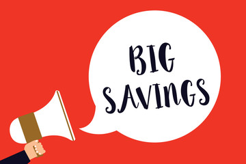 Handwriting text Big Savings. Concept meaning income not spent or deferred consumption putting money aside Man holding megaphone loudspeaker speech bubble screaming red background