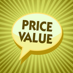 Conceptual hand writing showing Price Value. Business photo showcasing strategy which sets cost primarily but not exclusively Yellow speech bubble message rays shadow important intention