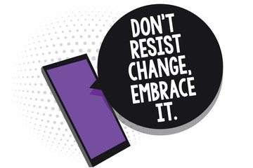 Writing note showing Don t not Resist Change, Embrace It. Business photo showcasing Be open to changes try new things positive Cell phone receiving text messages chat information using applications