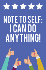 Text sign showing Note To Self I Can Do Anything. Conceptual photo Motivation for doing something confidence Men women hands thumbs up approval five stars information blue background