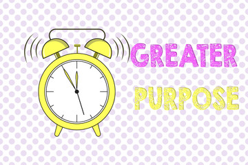 Word writing text Greater Purpose. Business concept for Extend in average conforming the moral order of the universe.