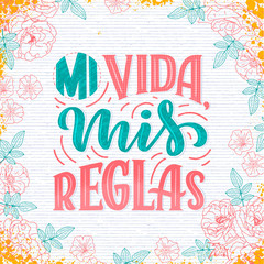 Modern lettering spanish - mi vida mis reglas my life, my rules , great design for any purposes. Greeting card design template. Calligraphy illustration. © Artlana