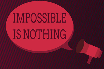Word writing text Impossible Is Nothing. Business concept for Anything is Possible Believe the Realm of Possibility.