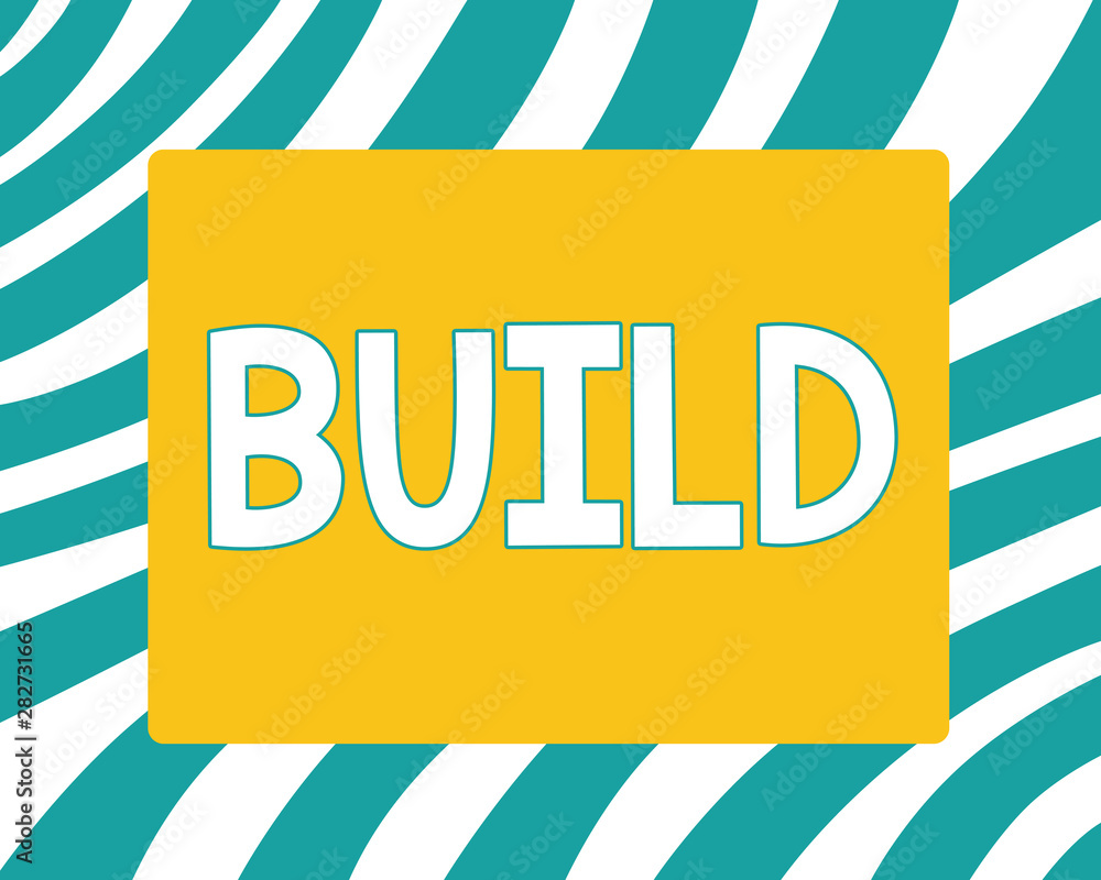 Poster writing note showing build. business photo showcasing construct something by putting material togeth