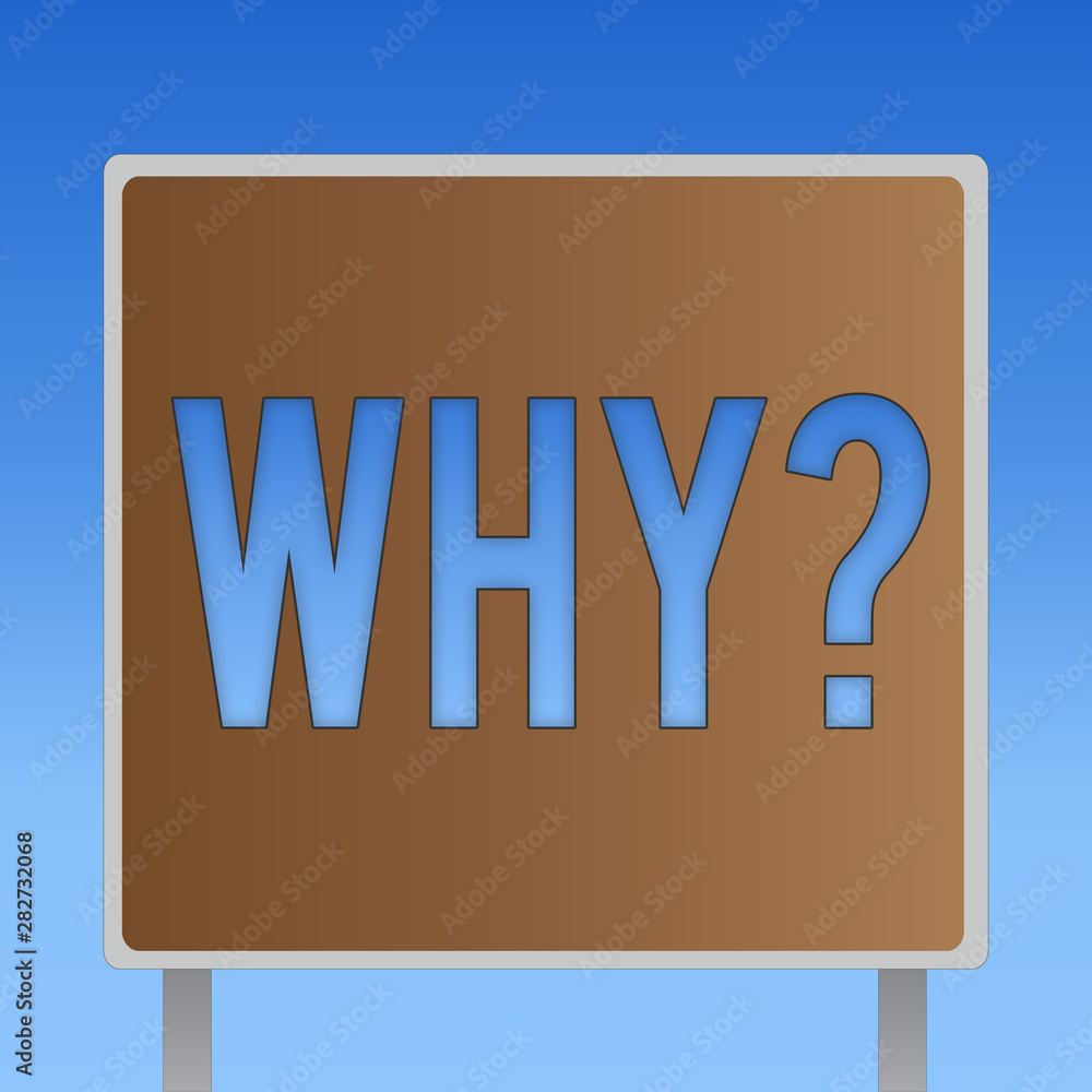 Poster conceptual hand writing showing why question. business photo showcasing asking for what reason and p