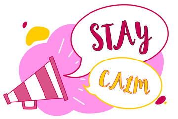 Word writing text Stay Calm. Business concept for Maintain in a state of motion smoothly even under pressure Megaphone loudspeaker speech bubbles important message speaking out loud