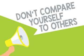 Text sign showing Don t not Compare Yourself To Others. Conceptual photo Be your own version unique original Megaphone loudspeaker speech bubbles important message speaking out loud