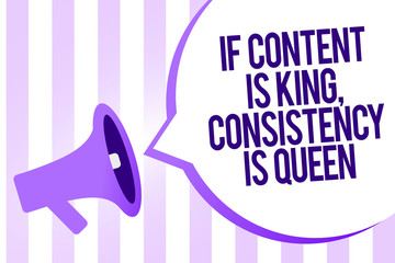 Writing note showing If Content Is King, Consistency Is Queen. Business photo showcasing Marketing strategies Persuasion Megaphone loudspeaker purple stripes important message speech bubble