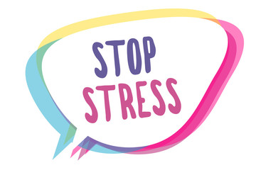 Writing note showing Stop Stress. Business photo showcasing Seek help Take medicines Spend time with loveones Get more sleep Speech bubble idea message reminder shadows important intention saying