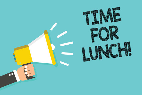 Writing note showing Time For Lunch. Business photo showcasing Moment to have a meal Break from work Relax eat drink rest Man holding megaphone loudspeaker blue background message speaking