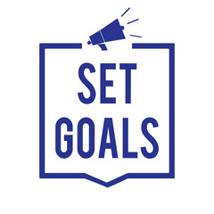Handwriting text Set Goals. Concept meaning Defining or achieving something in the future based on plan Megaphone loudspeaker blue frame communicating important information