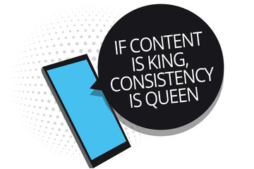 Conceptual hand writing showing If Content Is King, Consistency Is Queen. Business photo showcasing Marketing strategies Persuasion Cell phone receiving text messages chats using applications