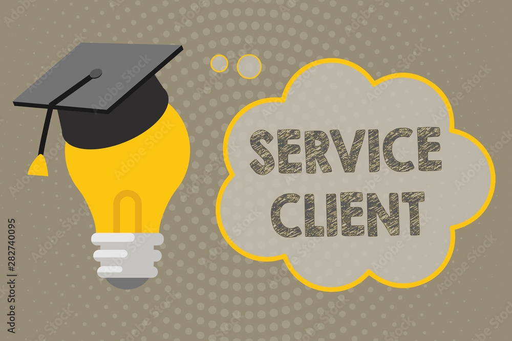 Poster handwriting text writing service client. concept meaning dealing with customers satisfaction and nee