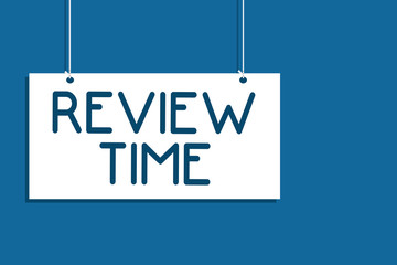 Text sign showing Review Time. Conceptual photo situation or system its formal examination by people authority Hanging board communicate information open close sign blue background