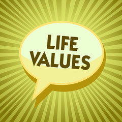 Conceptual hand writing showing Life Values. Business photo showcasing things that you believe are important in the way you live Yellow speech bubble message rays shadow important intention