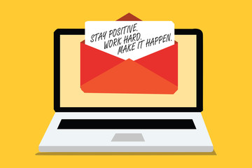 Fototapeta premium Text sign showing Stay Positive. Work Hard. Make It Happen.. Conceptual photo Inspiration Motivation Attitude Computer receiving email important message envelope with paper virtual