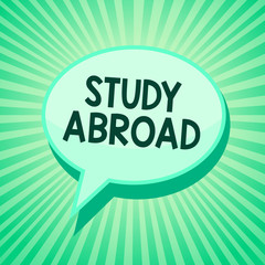 Handwriting text Study Abroad. Concept meaning Pursuing educational opportunities in a foreign country Green speech bubble message reminder rays shadow important intention saying