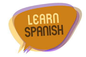 Word writing text Learn Spanish. Business concept for Translation Language in Spain Vocabulary Dialect Speech Speech bubble idea message reminder shadows important intention saying