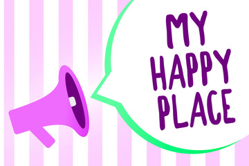 Text sign showing My Happy Place. Conceptual photo Space where you feel comfortable happy relaxed inspired Megaphone loudspeaker stripes background important message speech bubble
