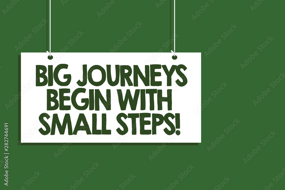 Poster writing note showing big journeys begin with small steps. business photo showcasing one step at a ti