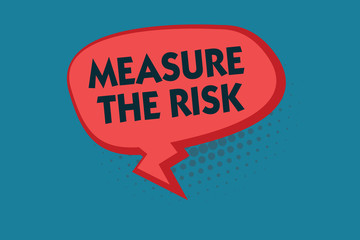 Writing note showing Measure The Risk. Business photo showcasing determine degree of danger based on impact factors.