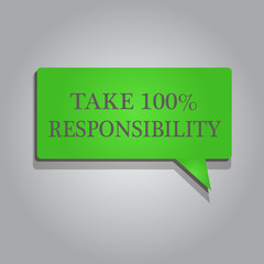 Writing note showing Take 100 Responsibility. Business photo showcasing be fully accountable for your Actions and Thoughts.
