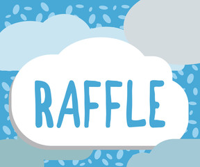 Writing note showing Raffle. Business photo showcasing means of raising money by selling numbered tickets offer as prize.