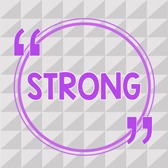 Conceptual hand writing showing Strong. Business photo showcasing having power to move heavy weights or perform other physically tasks.