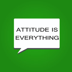 Writing note showing Attitude Is Everything. Business photo showcasing Positive Outlook is the Guide to a Good Life.