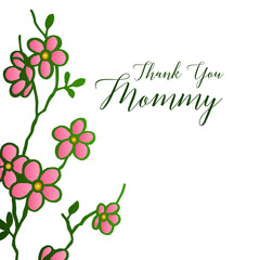 Decorative of card thank you mommy, with ornate of unique frame, for pink flower. Vector