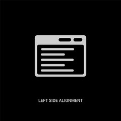white left side alignment vector icon on black background. modern flat left side alignment from ui concept vector sign symbol can be use for web, mobile and logo.
