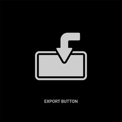 white export button vector icon on black background. modern flat export button from ui concept vector sign symbol can be use for web, mobile and logo.