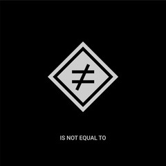 white is not equal to vector icon on black background. modern flat is not equal to from signs concept vector sign symbol can be use for web, mobile and logo.