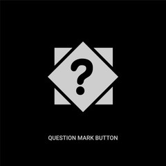 white question mark button vector icon on black background. modern flat question mark button from signs concept vector sign symbol can be use for web, mobile and logo.