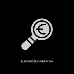 white euro under magnifying glass search vector icon on black background. modern flat euro under magnifying glass search from business concept vector sign symbol can be use for web, mobile and logo.